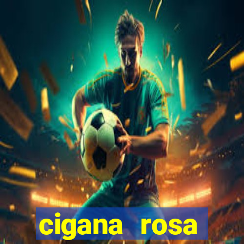 cigana rosa vermelha historia